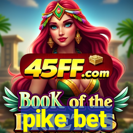 pike bet